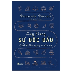 Xây Dựng Sự Độc Đáo - Cách Để Khởi Nghiệp Từ Đam Mê
