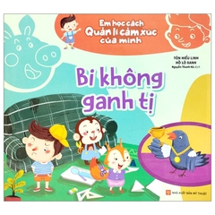 Em Học Cách Quản Lí Cảm Xúc Của Mình: Bi Không Ganh Tị