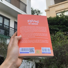 Sống Vì Mình - Viết Lại Quy Luật Về Phẩm Giá Và Trách Nhiệm Với Hạnh Phúc Của Bản Thân