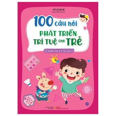 100 Câu Hỏi Phát Triển Trí Tuệ Cho Trẻ Dành Cho Trẻ 5 Tuổi