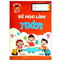 Bé Tự Tin Vào Lớp 1 - Bé Học Làm Toán