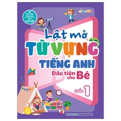 Lật Mở Từ Vựng Tiếng Anh Đầu Tiên Cho Bé Cuốn 1