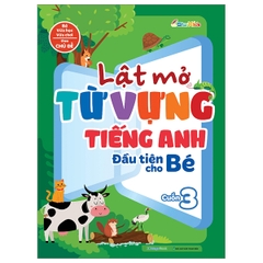 Lật Mở Từ Vựng Tiếng Anh Đầu Tiên Cho Bé Cuốn 3