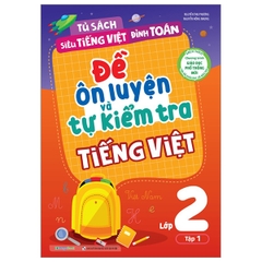 Đề Ôn Luyện Và Tự Kiểm Tra Tiếng Việt Lớp 2 Tập 1