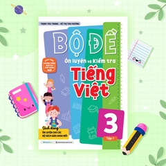 Bộ Đề Ôn Luyện Và Kiểm Tra Tiếng Việt Lớp 3 Tập 1