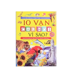 10 Vạn Câu Hỏi Vì Sao? - Bách Khoa Tri Thức Phổ Thông