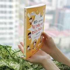 100++ Kỹ Năng Tự Bảo Vệ Bản Thân Cho Trẻ - Ứng Phó Với Nguy Hiểm