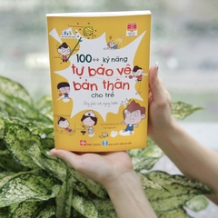 100++ Kỹ Năng Tự Bảo Vệ Bản Thân Cho Trẻ - Ứng Phó Với Nguy Hiểm