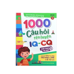 1000 Câu Hỏi Rèn Luyện IQ - CQ - Đột Phá Tư Duy Tập 1