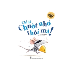 Chẳng Có Gì Đáng Sợ - Chỉ Là Chuột Nhỏ Thôi Mà !