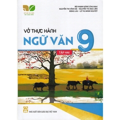 Vở Thực Hành Ngữ Văn Lớp 9 Tập 2 (Kết Nối Tri Thức Với Cuộc Sống)