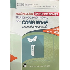 Hướng Dẫn Ôn Thi Tốt Nghiệp THPT Môn Công Nghệ - Định Hướng Nông Nghiệp Năm Học 2024-2025