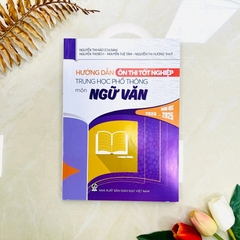 Hướng Dẫn Ôn Thi Tốt Nghiệp THPT Môn Ngữ Văn Năm Học 2024-2025`