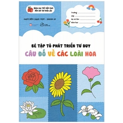 Bé Tập Tô Phát Triển Tư Duy - Câu Đố Về Các Loài Hoa