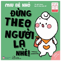 Ehon - Kĩ Năng Sống - Miu Bé Nhỏ - Đừng Theo Người Lạ Nhé!