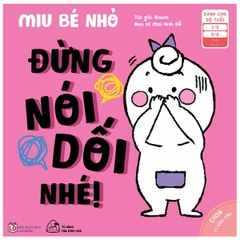 Ehon - Kĩ Năng Sống - Miu Bé Nhỏ - Đừng Nói Dối Nhé!