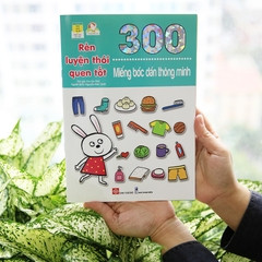 300 Miếng Bóc Dán Thông Minh - Rèn Luyện Thói Quen Tốt
