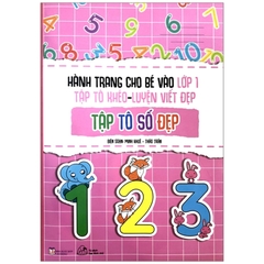 Hành Trang Cho Bé Vào Lớp 1 - Tập Tô Khéo - Luyện Viết Đẹp Tập Tô Số Đẹp