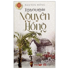 Danh Tác Việt Nam - Truyện Ngắn Nguyên Hồng