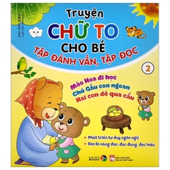 Truyện Chữ To Cho Bé Tập Đánh Vần Tập Đọc Tập 2