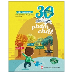 30 Ngày Rèn Luyện Phẩm Chất - Biết Ơn, Tử Tế, Sáng Tạo, Tự Lập