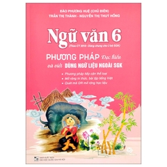 Ngữ Văn Lớp 6 (Phương Pháp Đọc Hiểu Và Viết Dùng Ngữ Liệu Ngoài SGK)