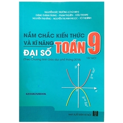 Nắm Chắc Kiến Thức Và Kĩ Năng Toán 9 Tập 1 - Đại Số (Theo Chương Trình Giáo Dục Phổ Thông 2018)
