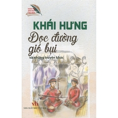 Danh Tác Văn Học Việt Nam - Dọc Đường Gió Bụi Và Những Truyện Khác