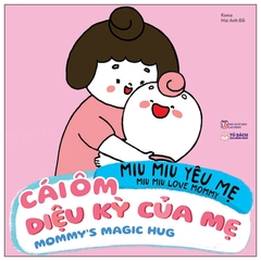 Ehon Song Ngữ Miu Miu Yêu Mẹ - Miu Miu Love Mommy - Cái Ôm Diệu Kỳ Của Mẹ - Mommy's Magic Hug