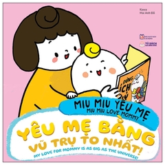 Ehon Song Ngữ Miu Miu Yêu Mẹ - Miu Miu Love Mommy - Yêu Mẹ Bằng Vũ Trụ To Nhất! - My Love For Mommy Is As Big As The Universe!