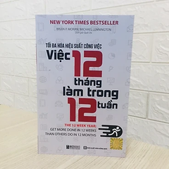 Tối Đa Hóa Hiệu Suất Công Việc - Việc 12 Tháng Làm Trong 12 Tuần