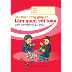 Các Hoạt Động Giúp Bé Làm Quen Với Toán (Dành Cho Trẻ Lớp Mẫu Giáo Ghép)