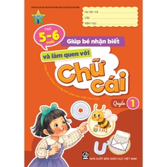 Giúp Bé Nhận Biết Và Làm Quen Với Chữ Cái - Quyển 1 (5 - 6 tuổi)