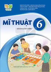Mĩ Thuật Lớp 6 - Sách Giáo Viên (Kết Nối Tri Thức Với Cuộc Sống)