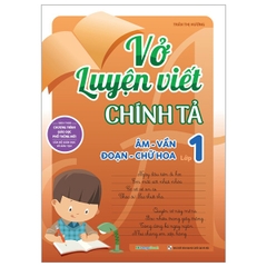 Vở Luyện Viết Chính Tả Âm - Vần Đoạn - Chữ Hoa Lớp 1