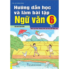 Hướng Dẫn Học Và Làm Bài Tập Ngữ Văn Lớp 6 Tập 1 (Cánh Diều)