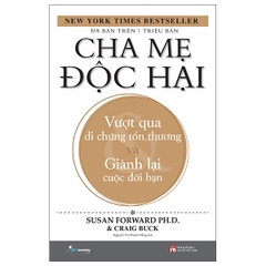 Cha Mẹ Độc Hại – Vượt Qua Di Chứng Tổn Thương Và Giành Lại Cuộc Đời Bạn