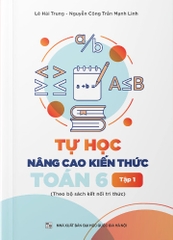 Tự Học Nâng Cao Kiến Thức Toán Lớp 6 Tập 1