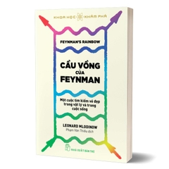 Khoa Học Khám Phá - Cầu Vồng Của Feynman - Một Cuộc Tìm Kiếm Vẻ Đẹp Trong Vật Lý Và Trong Cuộc Sống
