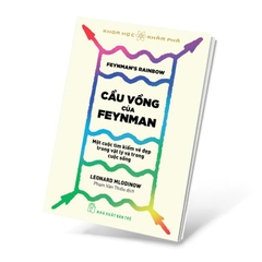 Khoa Học Khám Phá - Cầu Vồng Của Feynman - Một Cuộc Tìm Kiếm Vẻ Đẹp Trong Vật Lý Và Trong Cuộc Sống