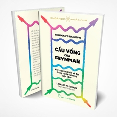 Khoa Học Khám Phá - Cầu Vồng Của Feynman - Một Cuộc Tìm Kiếm Vẻ Đẹp Trong Vật Lý Và Trong Cuộc Sống