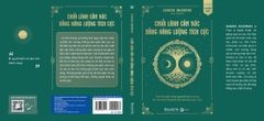 Chữa Lành Cảm Xúc Bằng Năng Lượng Tích Cực