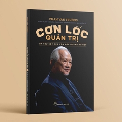 Cơn Lốc Quản Trị - Ba Trụ Cột Của Văn Hóa Doanh Nghiệp