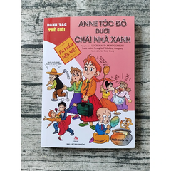 Danh Tác Thế Giới - Anne Tóc Đỏ Dưới Chái Nhà Xanh