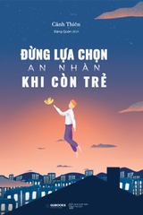Đừng Lựa Chọn An Nhàn Khi Còn Trẻ