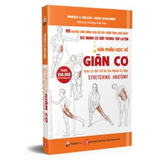 Giải Phẫu Học Về Giãn Cơ - Giãn Cơ Để Tối Ưu Sức Mạnh Cơ Bắp
