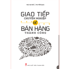 Giao Tiếp Chuyên Nghiệp Để Bán Hàng Thành Công