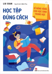 Kĩ Năng Vàng Cho Học Sinh Trung Học - Học Tập Đúng Cách