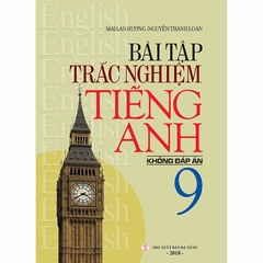Bài Tập Trắc Nghiệm Tiếng Anh Lớp 9 Không Đáp Án