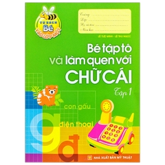Tủ Sách Bé Vào Lớp 1 - Bé Tập Tô Và Làm Quen Với Chữ Cái Tập 1